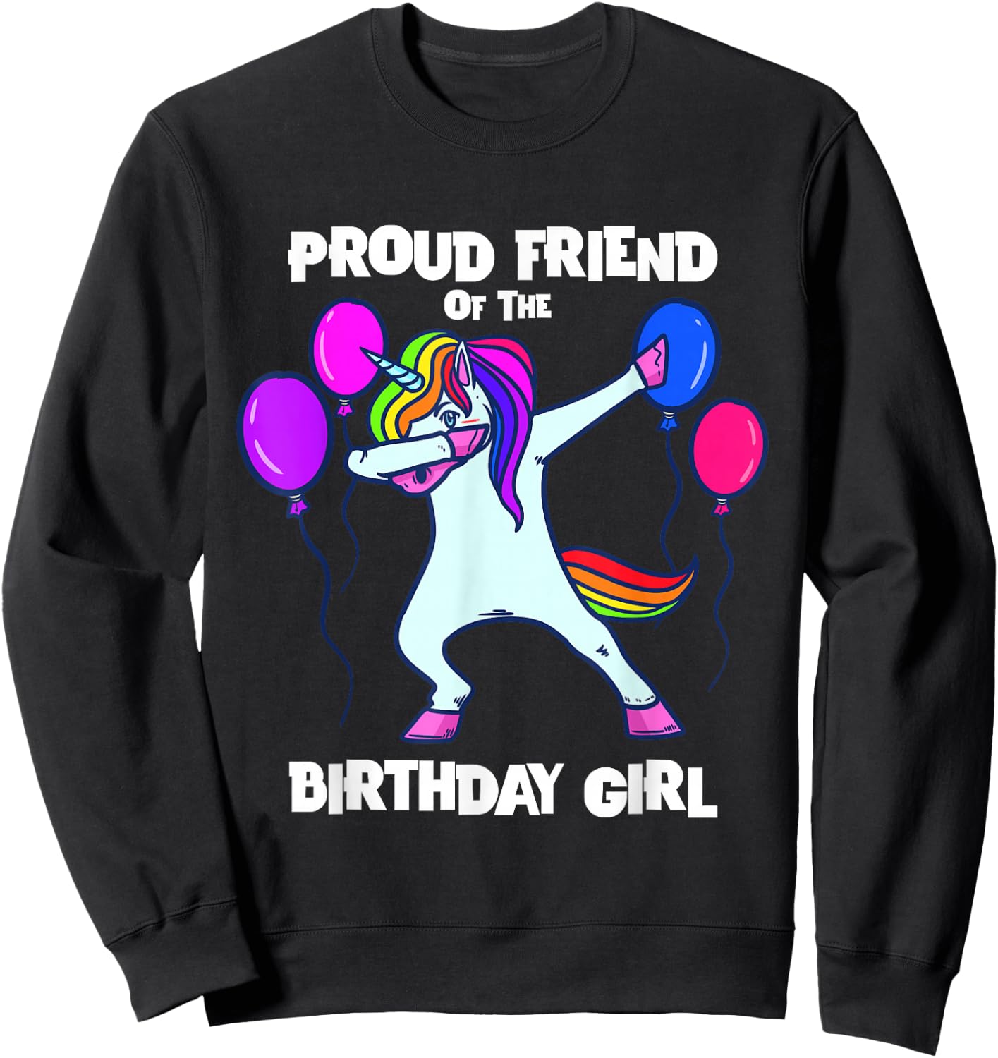 Proud Friend of Birthday Girl Unicorn Best Friend Birthday Sweatshirt - Sweatshirt | Black