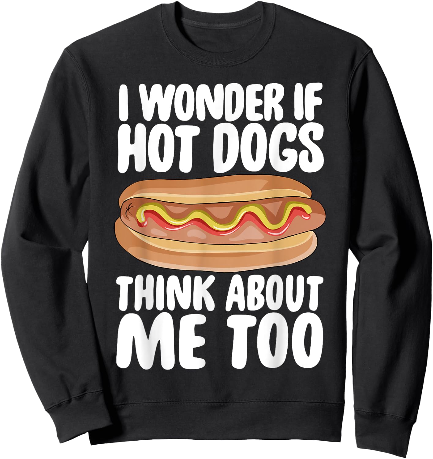 Hot Dog Gift I Wonder If Hotdogs Think About Me Too Women Sweatshirt - Sweatshirt | Black