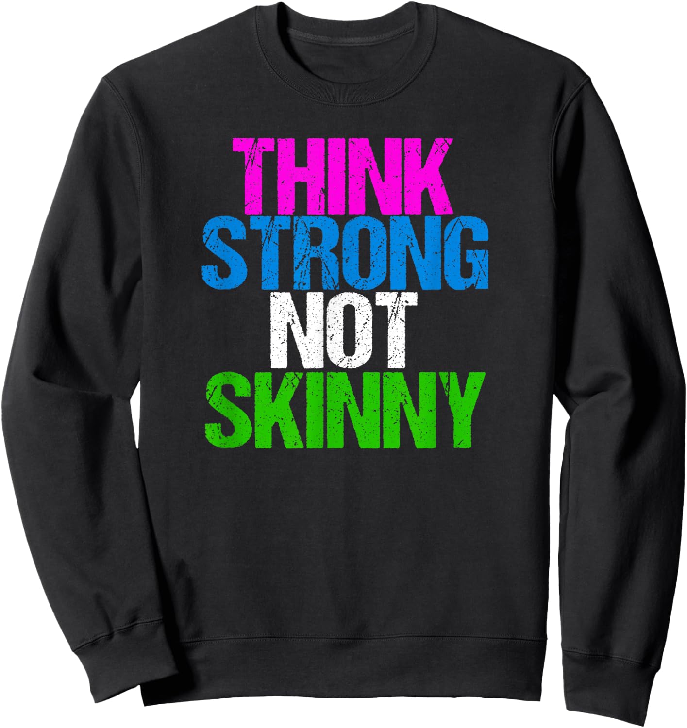 Think Strong Not Skinny Fitness Inspiration Sweatshirt - Sweatshirt | Black