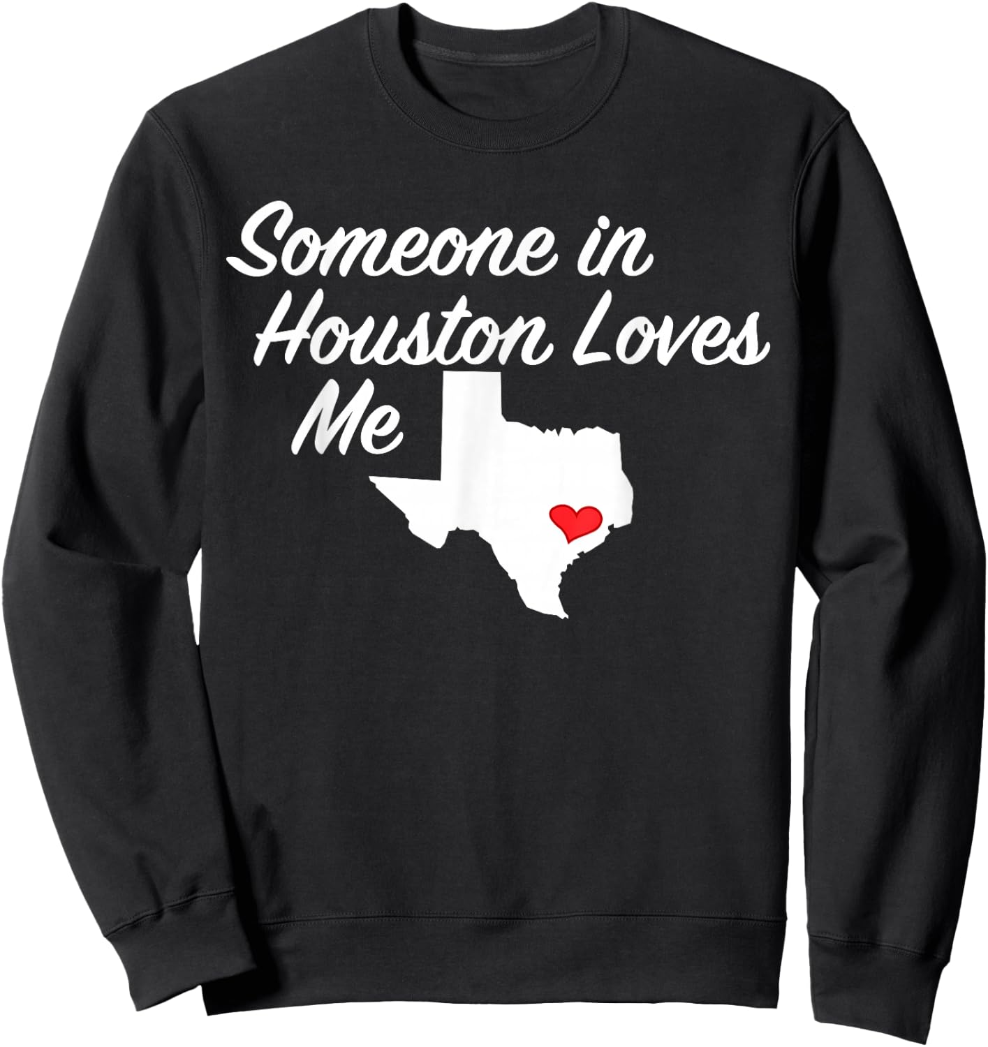 Someone in Houston Loves Me | Texas Precious Gift Sweatshirt - Sweatshirt | Black