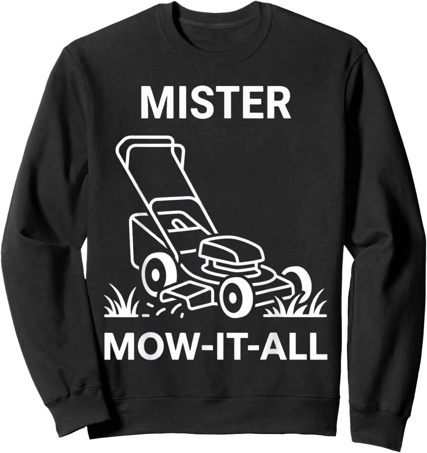 Mister Mow-It-All Lawn Care Enthusiast Funny Yardwork Sweatshirt - Sweatshirt | Black