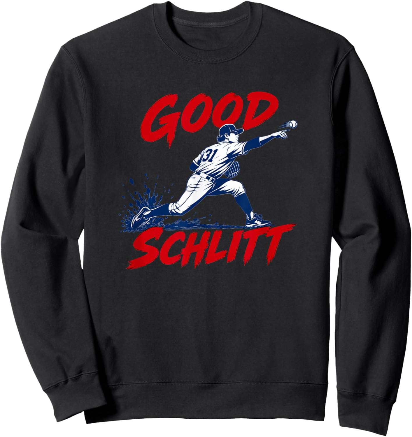 Good Schlitt Rookie Baseball Pitcher 31 Fans Men Women Sweatshirt - Sweatshirt | Black