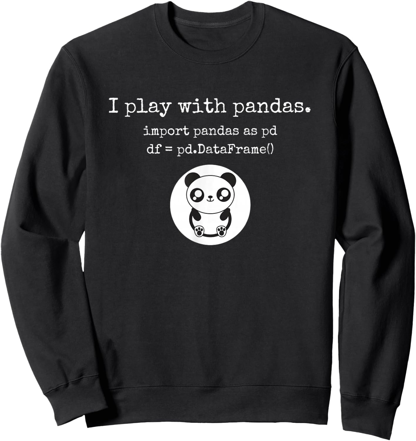 Funny playing with python pandas data science t shirt Sweatshirt - Sweatshirt | Black