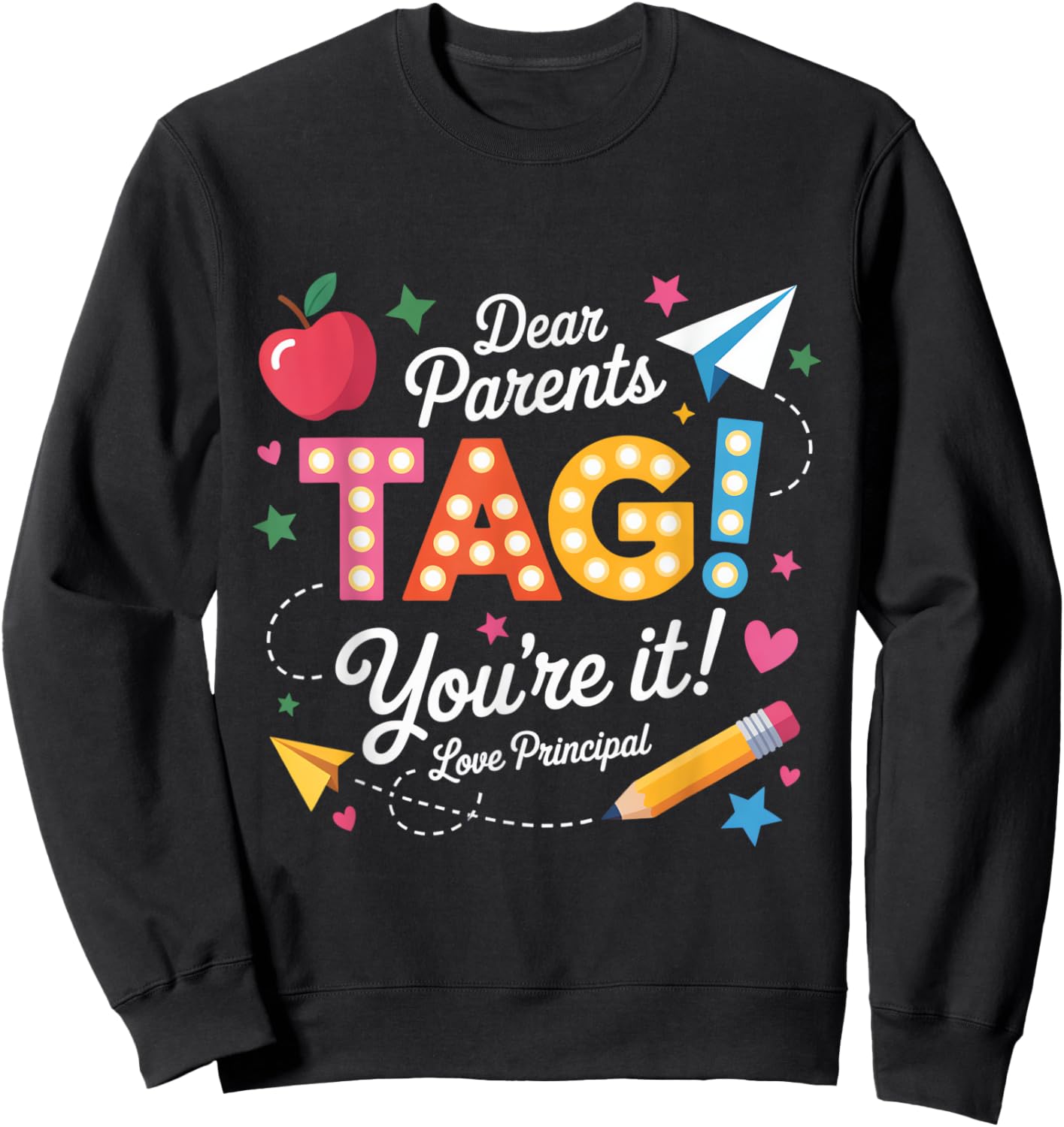 Dear Parents Tag You're It Love Principal Sweatshirt - Sweatshirt | Black