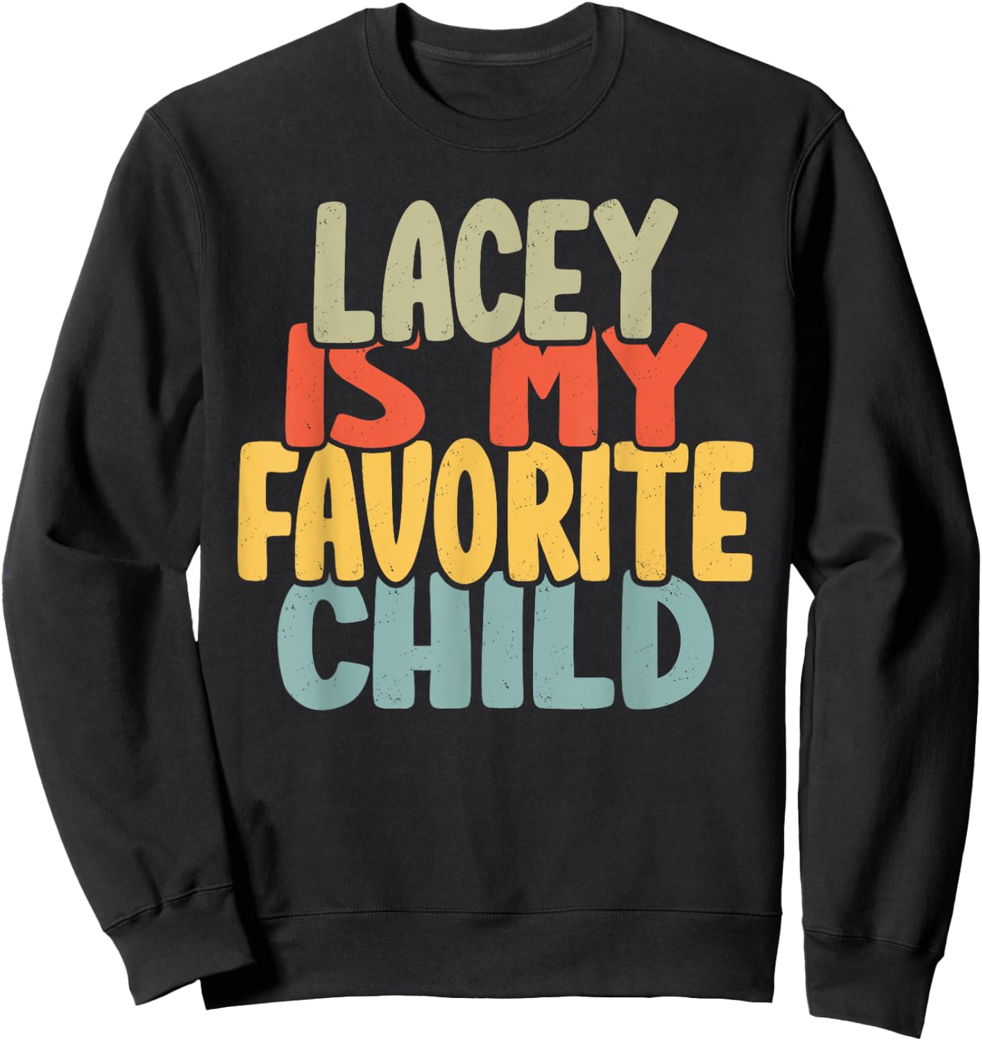 Lacey Is My Favorite Child Funny Shirt From Lacey Sweatshirt - Sweatshirt | Black