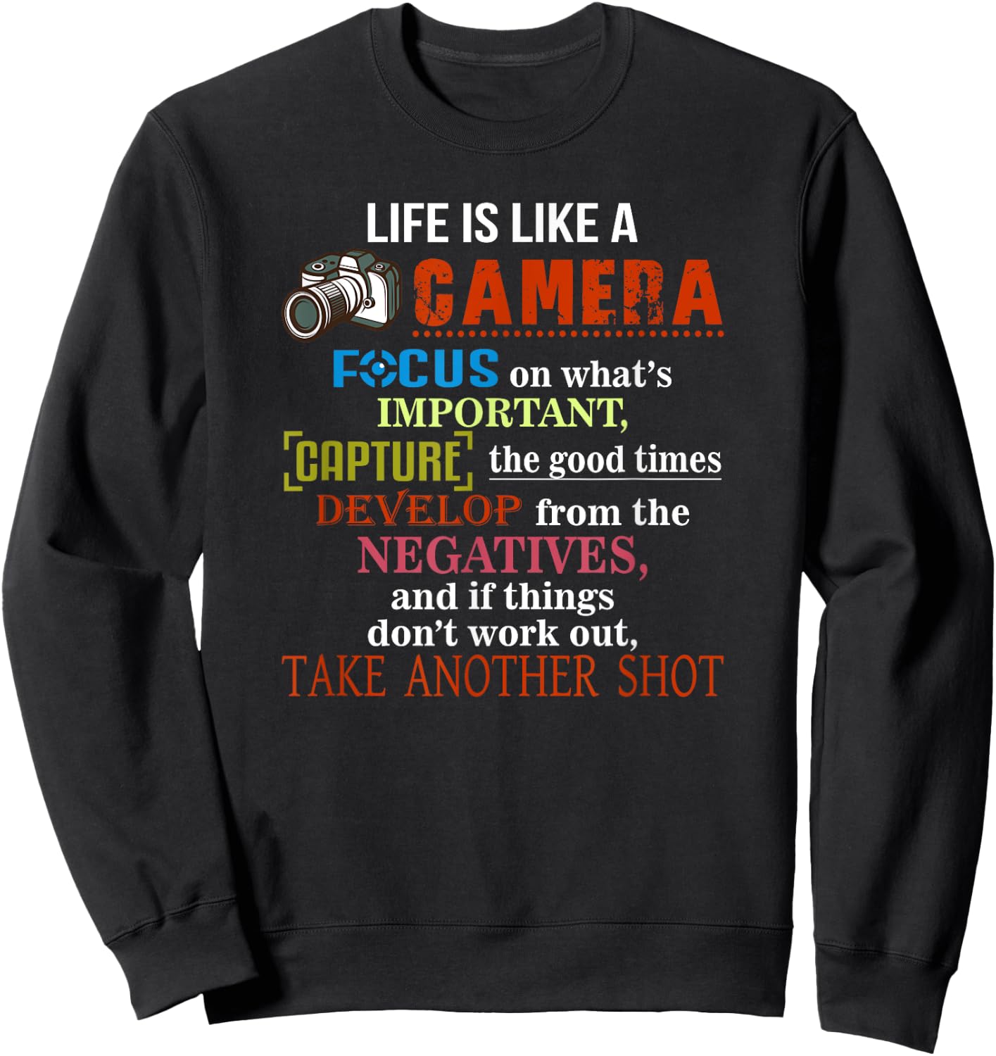 Photography Club Life Is Like A Camera, Take Another Shot Quote Sweatshirt - Sweatshirt | Black