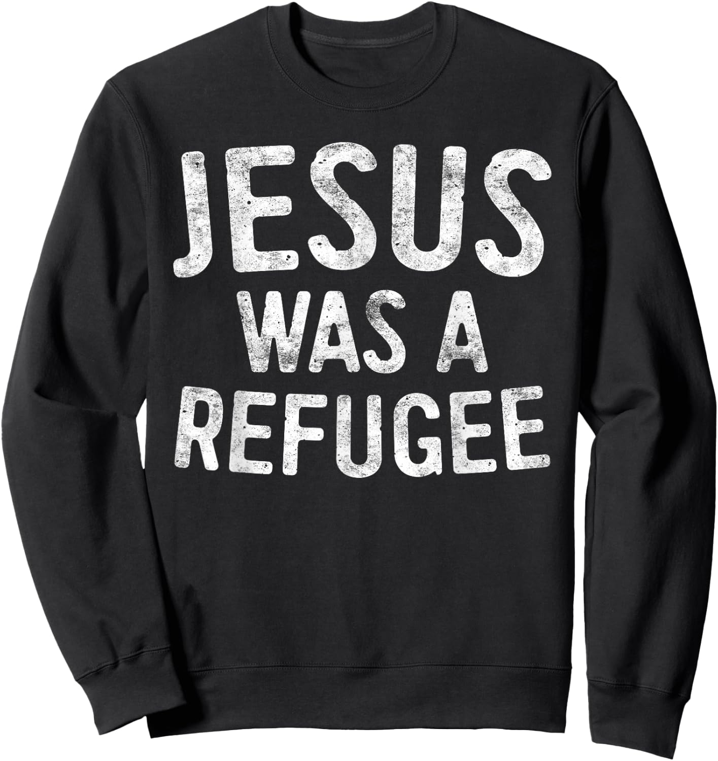 Jesus Was A Refugee Shirt Men Women Kids Pro Immigrant Sweatshirt - Sweatshirt | Black