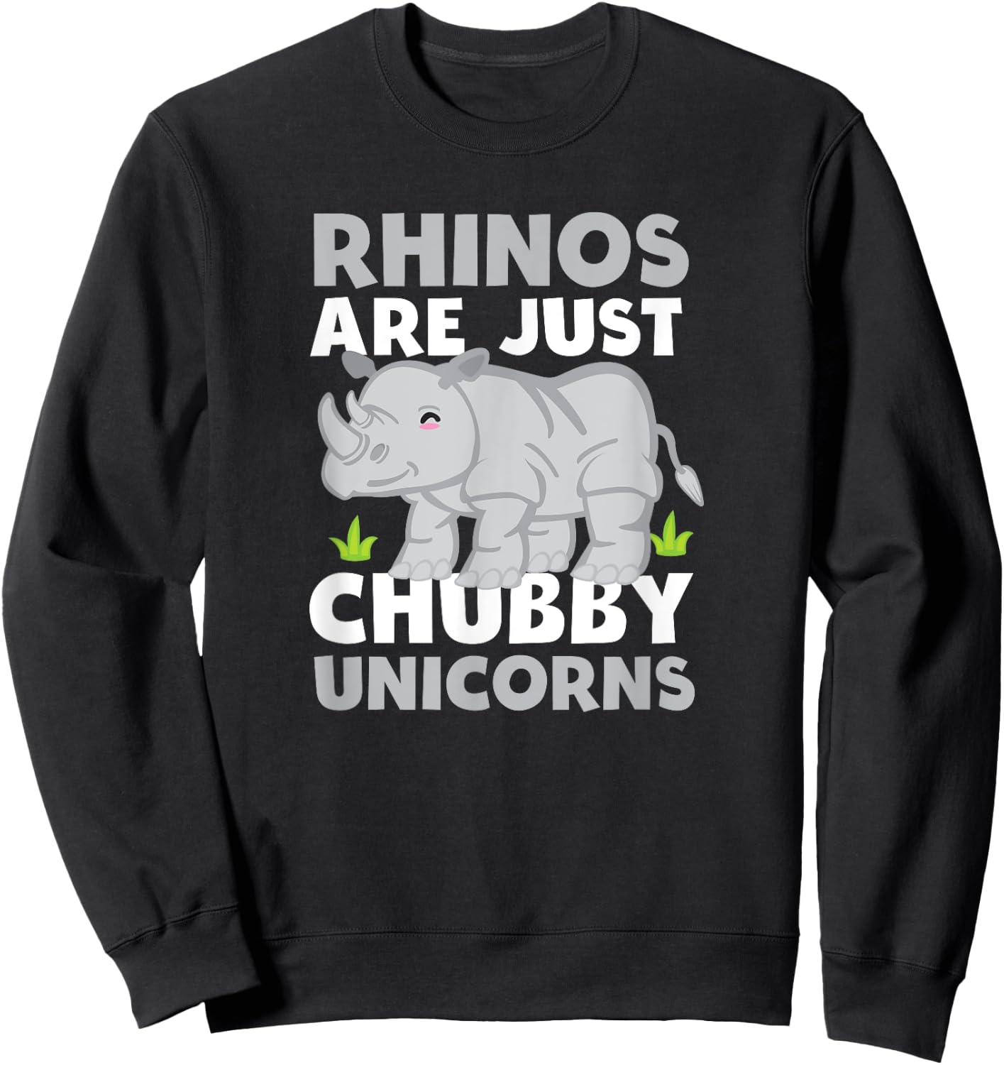Rhinos Are Just Chubby Unicorns Funny T Shirt Sweatshirt - Sweatshirt | Black