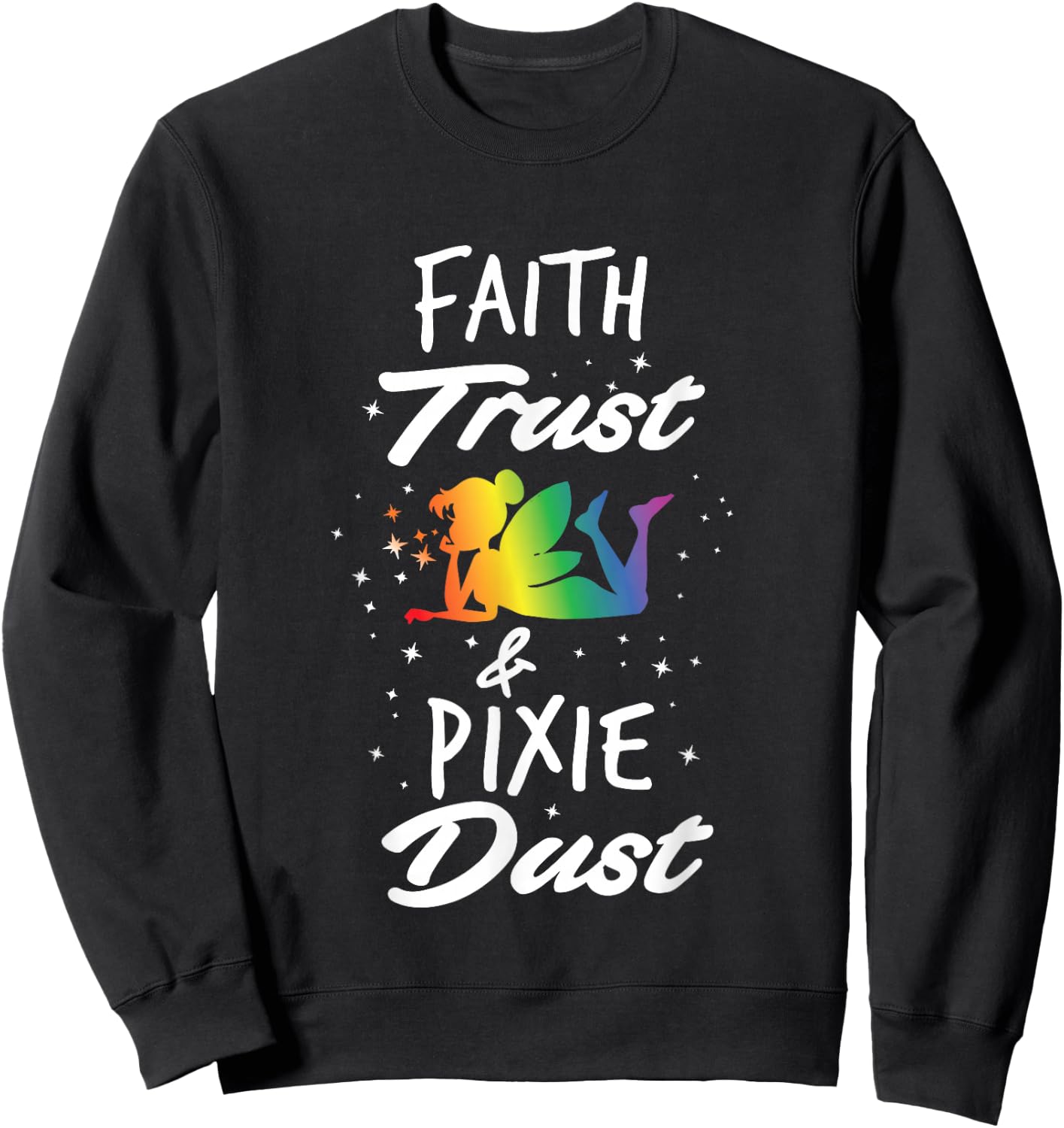 Faith Trust And Pixie Dust Fairy Sweatshirt - Sweatshirt | Black