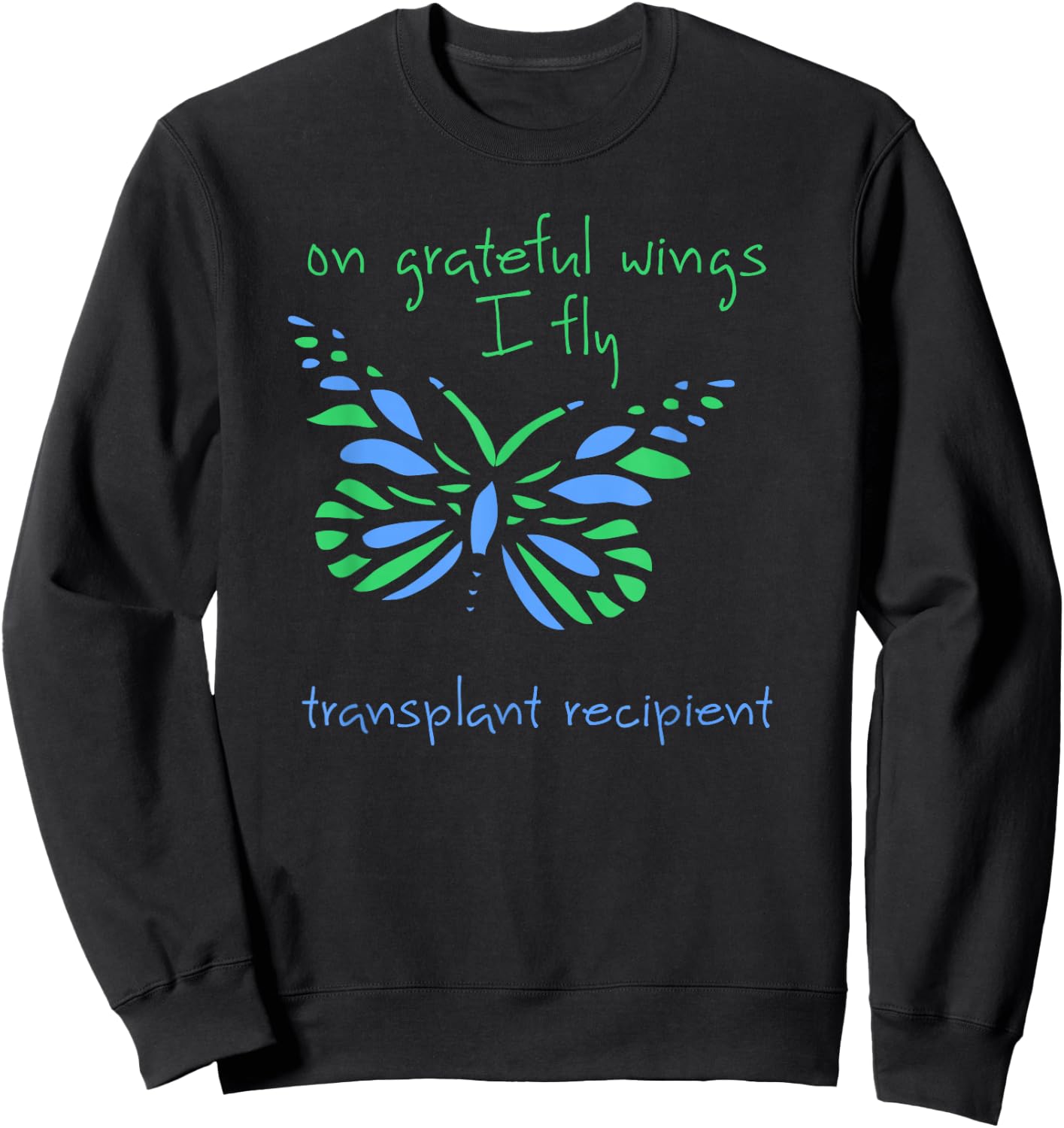 On Grateful Wings I Fly a Transplant Recipient and Butterfly Sweatshirt - Sweatshirt | Black