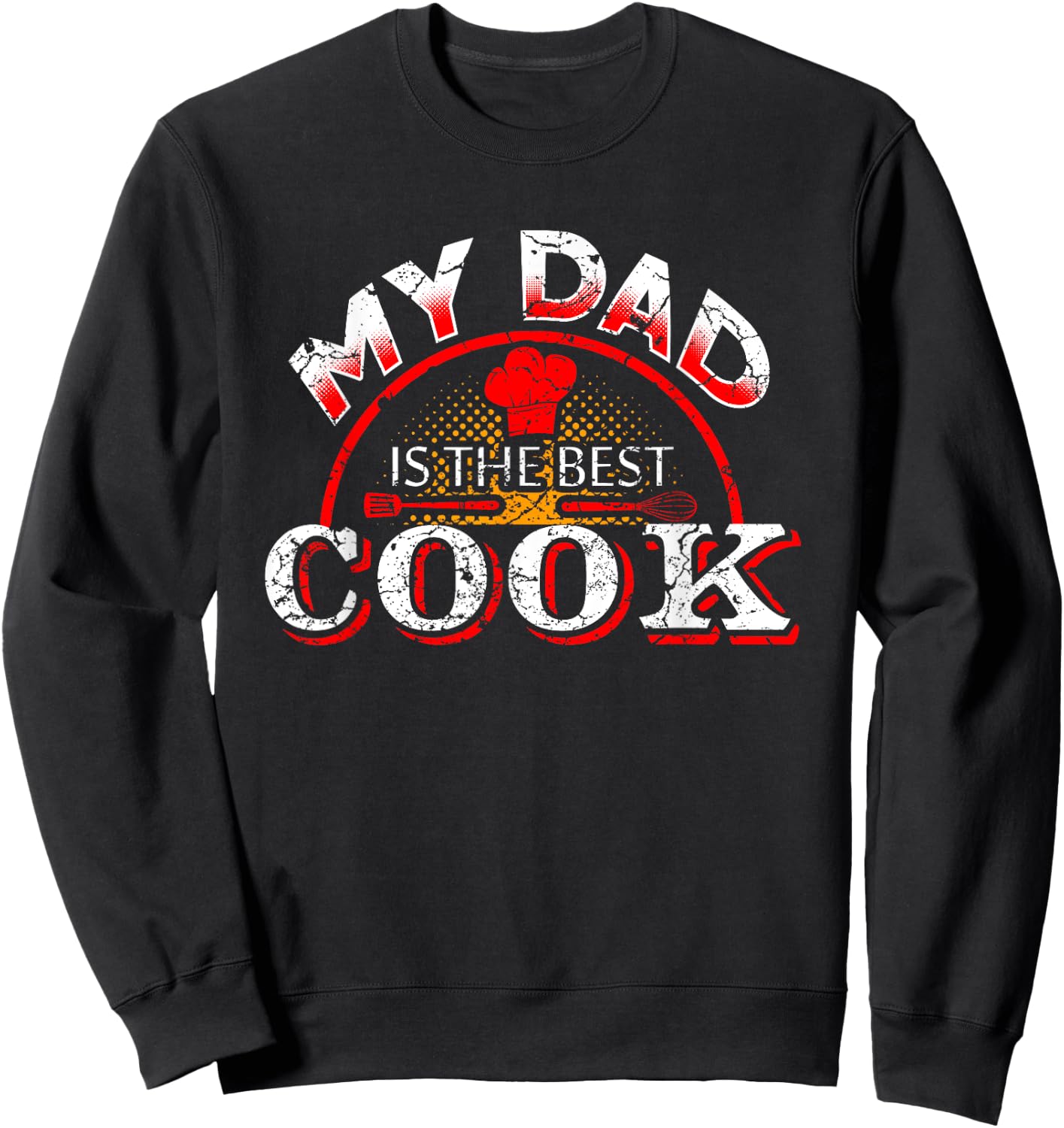 My Dad is the Best Cook Cooking Chef Daddy Hero Father Gift Sweatshirt - Sweatshirt | Black