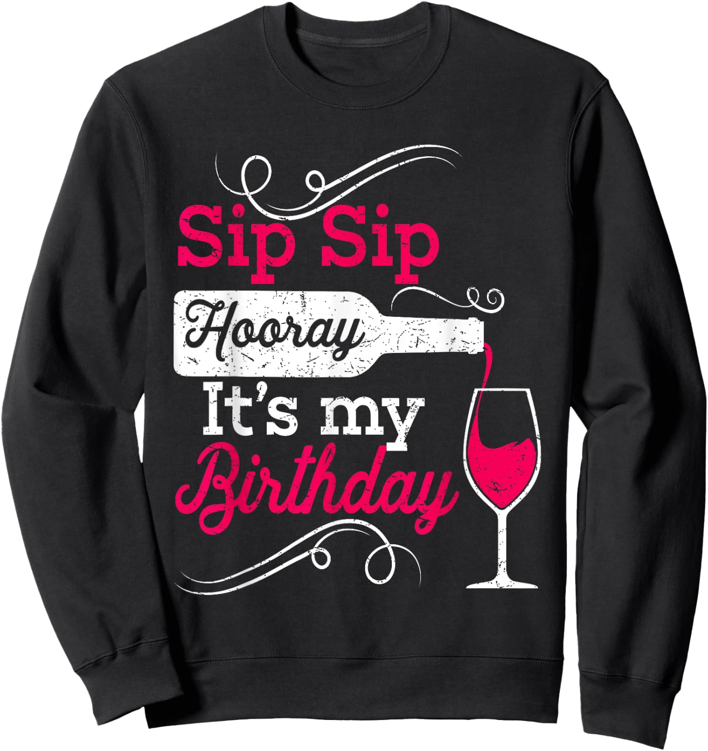 Sip Sip Hooray It's My Birthday Funny Wine Lover Drinking Sweatshirt - Sweatshirt | Black