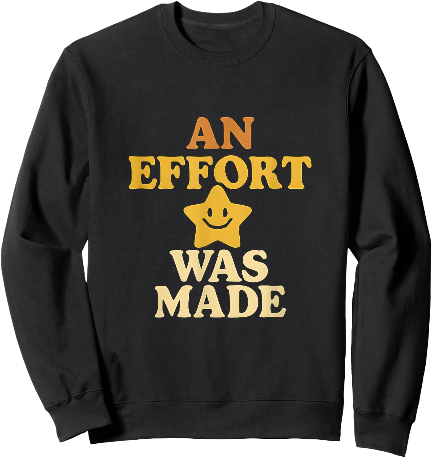 An Effort Was Made Retro Funny Star Sweatshirt - Sweatshirt | Black