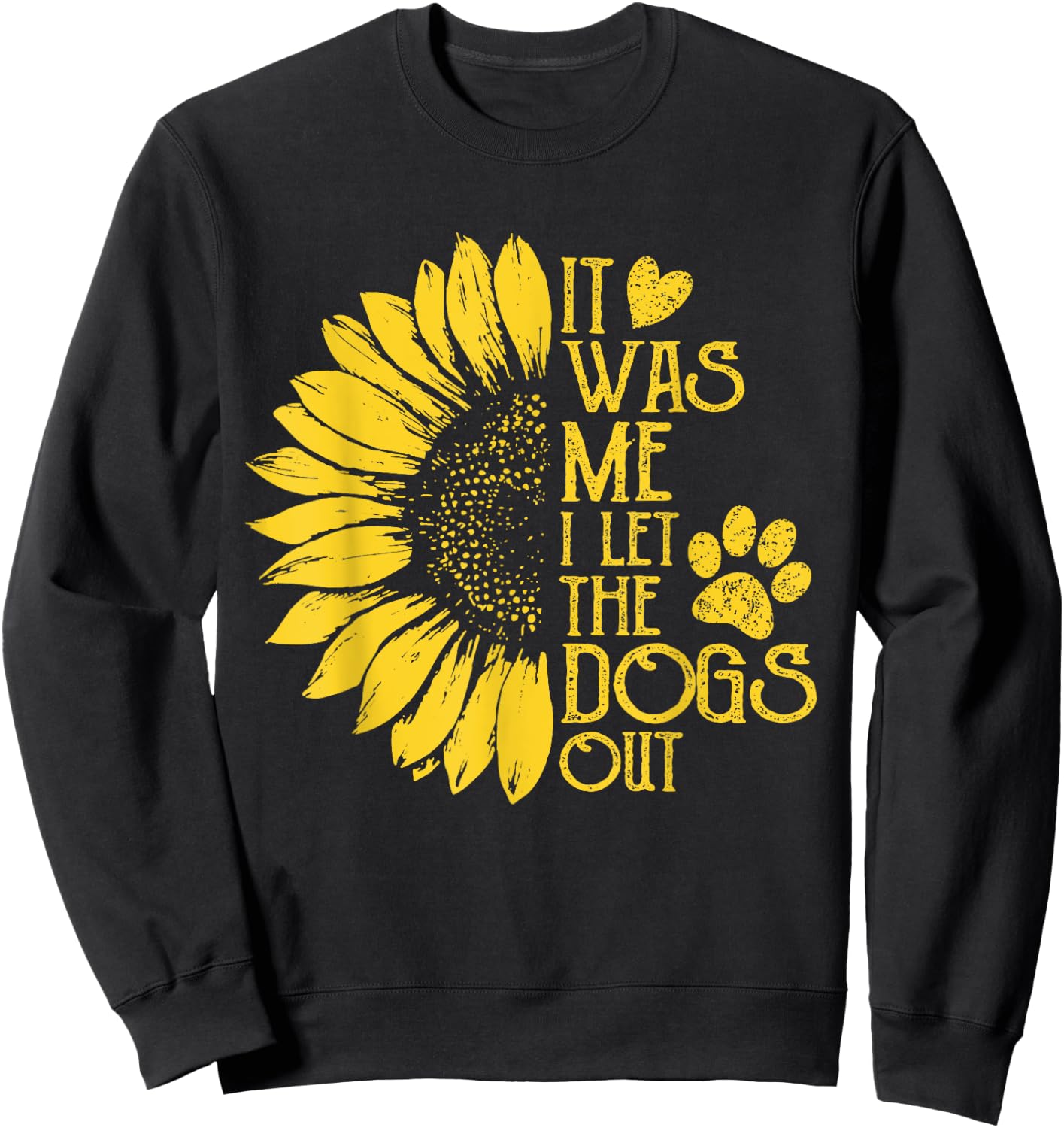 it was me i let the dogs out , Funny Puppy Lover Gift Sweatshirt - Sweatshirt | Black