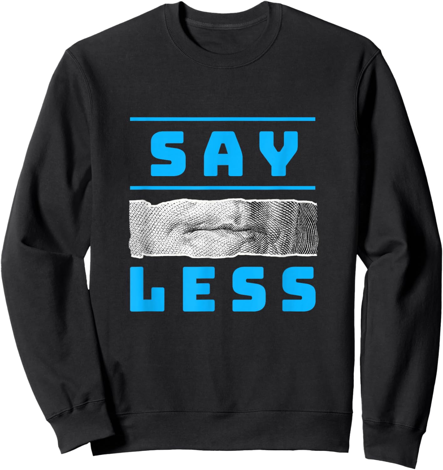 Blue Color Say Less-v3 Blue Graphic Sweatshirt - Sweatshirt | Black