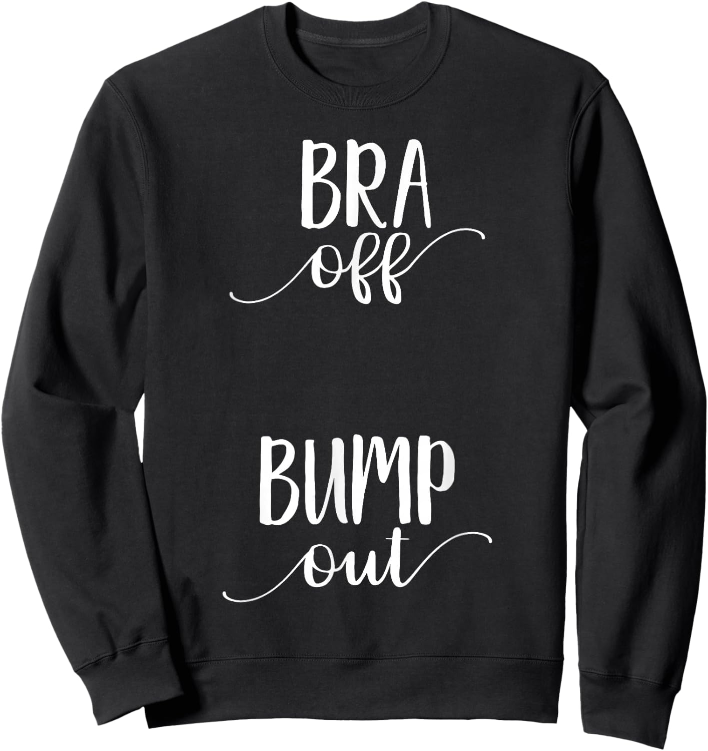 Bra off Bump Out Shirt Pregnancy Announcement Shirt Sweatshirt - Sweatshirt | Black