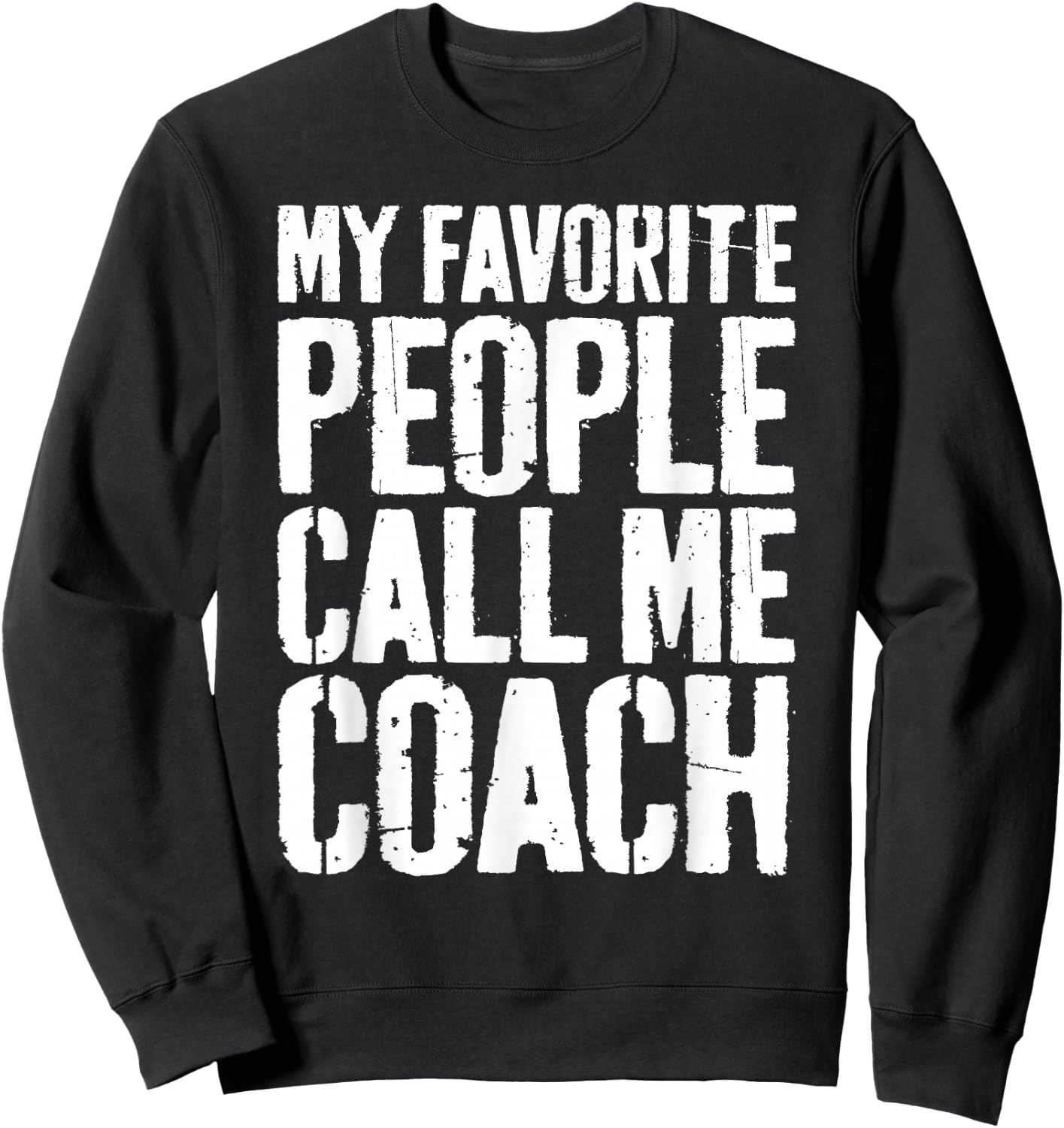 My Favorite People Call Me Coach Shirt Men Women Coaching Sweatshirt - Sweatshirt | Black