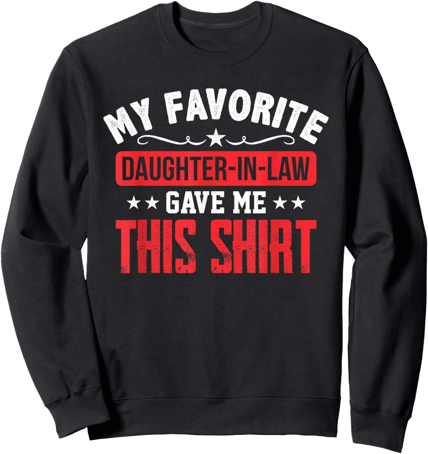 Father in Law Gift from Daughter in Law Funny Favorite Shirt Sweatshirt - Sweatshirt | Black