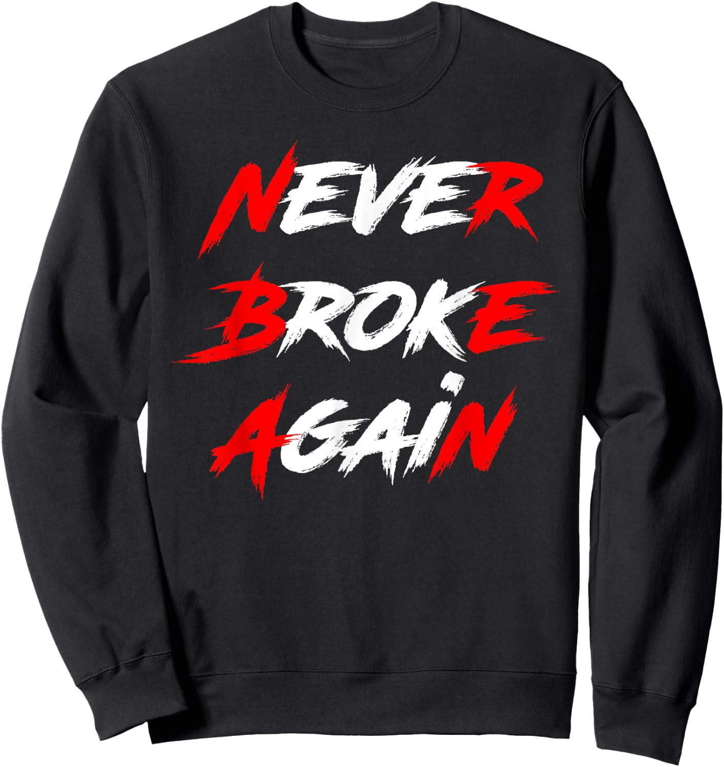Never Broke Again Hustle & Grind Motivational Sweatshirt - Sweatshirt | Black