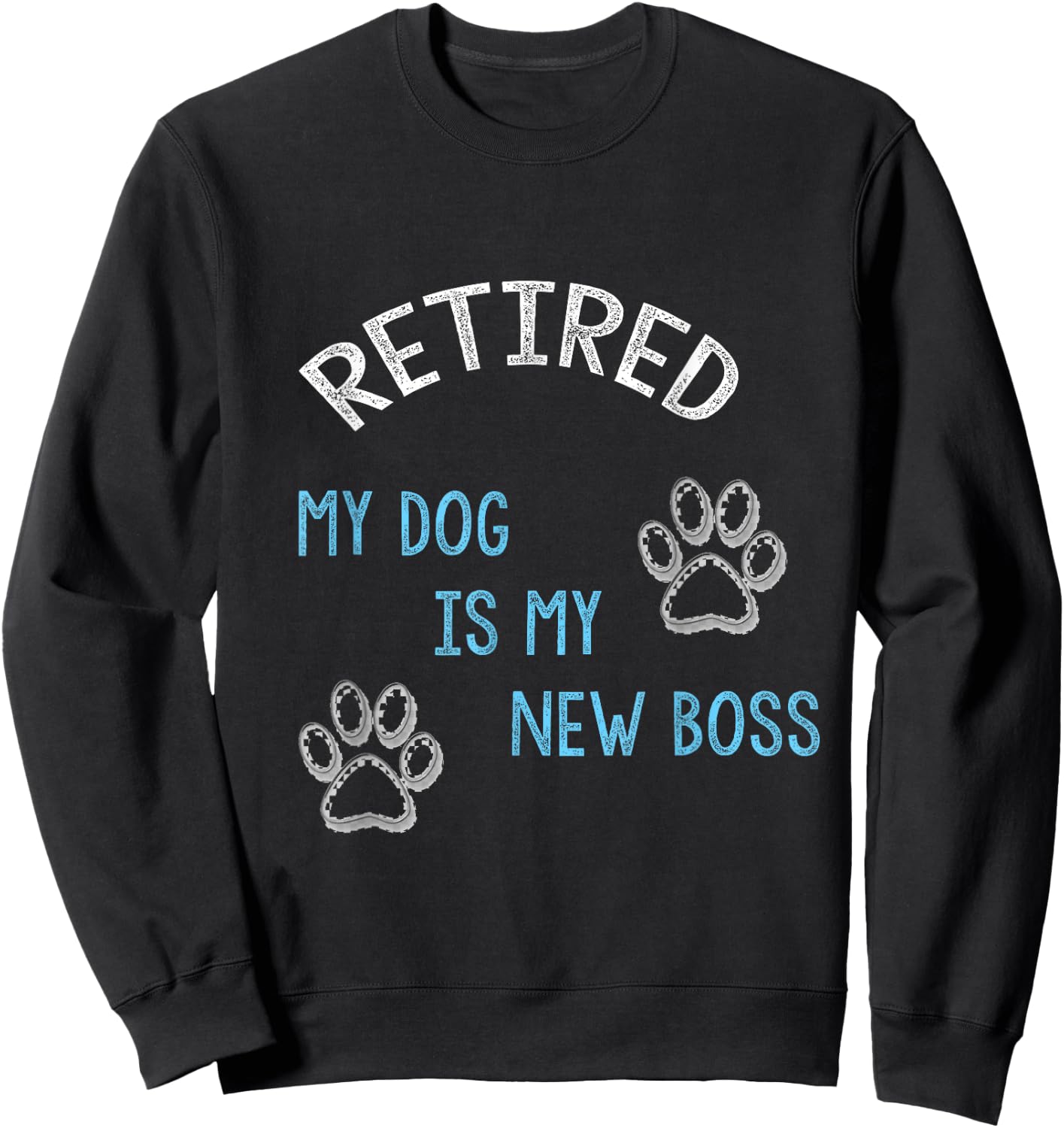 Retired my dog is my new boss Sweatshirt - Sweatshirt | Black