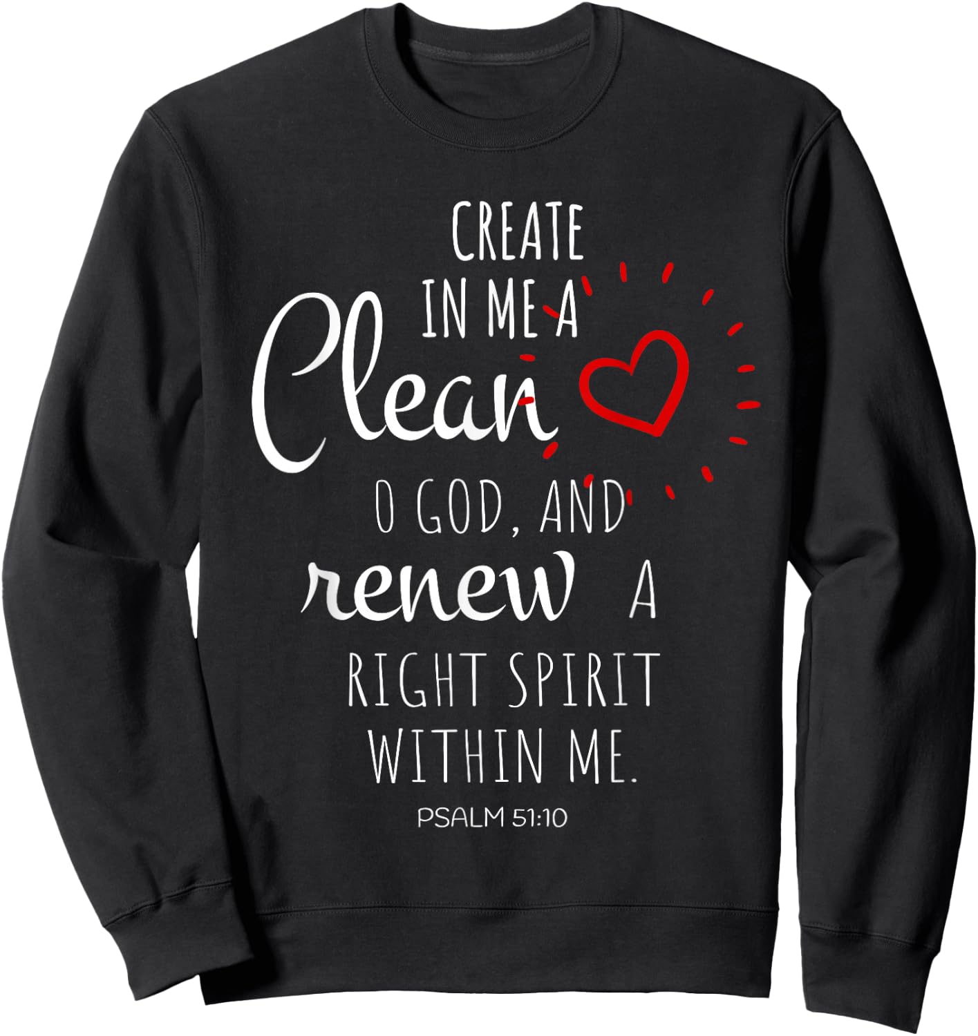 Create In Me A Clean Heart O God And Renew A Right Spirit Sweatshirt - Sweatshirt | Black
