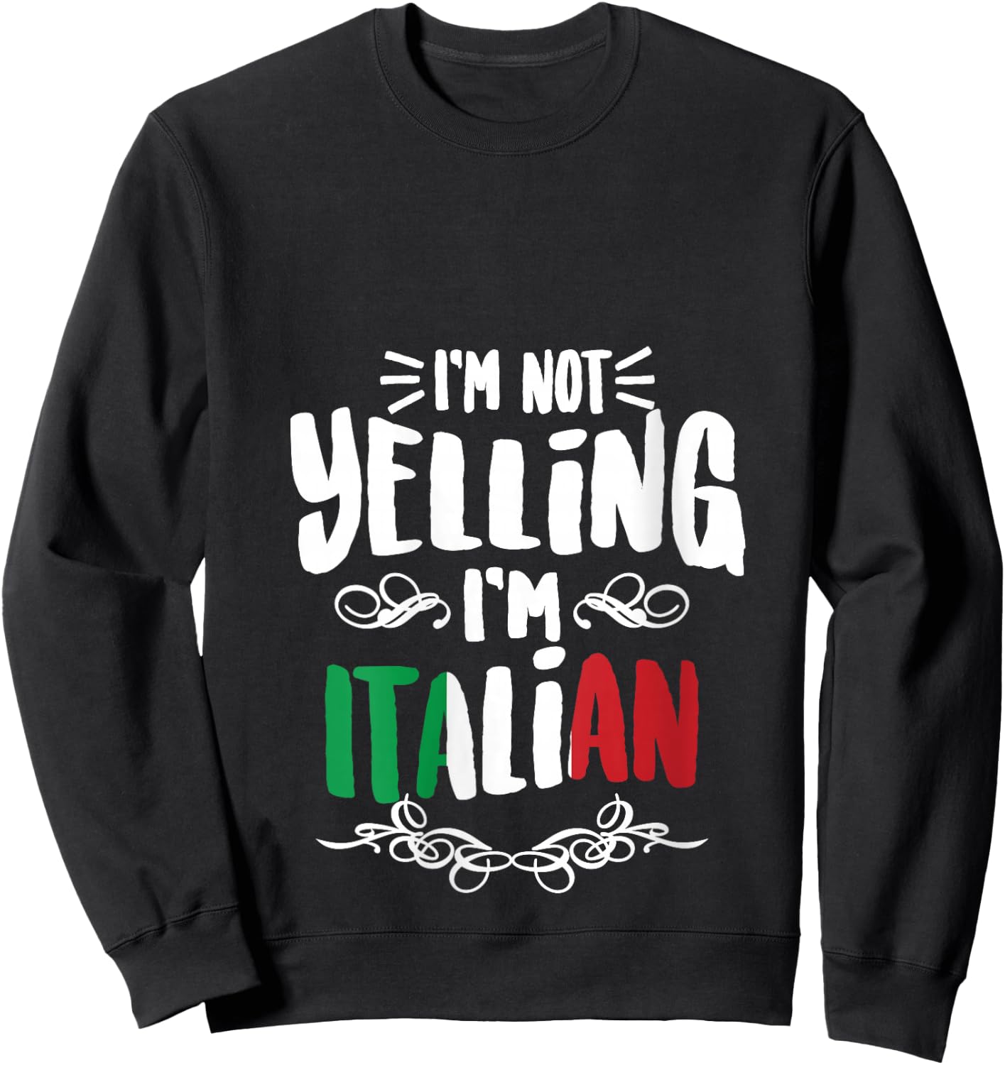 I'm Not Yelling I'm Italian | Big Talkers Funny Loud Gift V-Neck Sweatshirt - Sweatshirt | Black