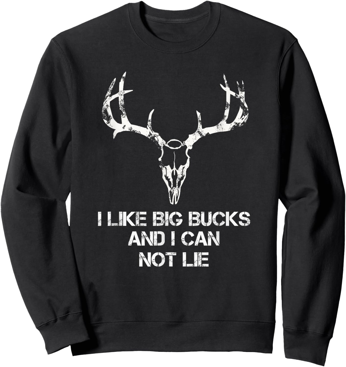 I Like Big Bucks And I Can Not Lie T shirt-Deer Skull shirt Sweatshirt - Sweatshirt | Black