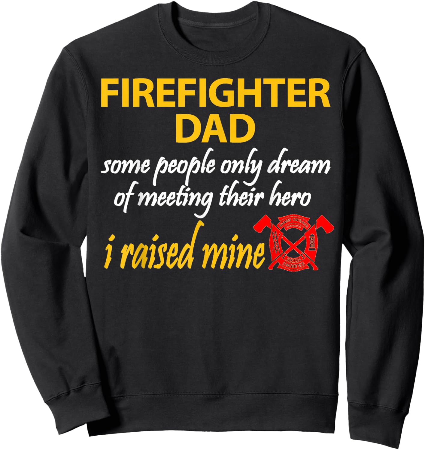 My Son Is A Firefighter Shirt Firefighter Dad Shirt Sweatshirt - Sweatshirt | Black