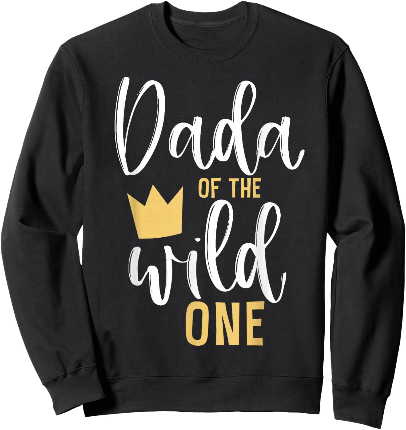 Dada of the Wild One Shirt 1st Birthday First Thing Dad Sweatshirt - Sweatshirt | Black
