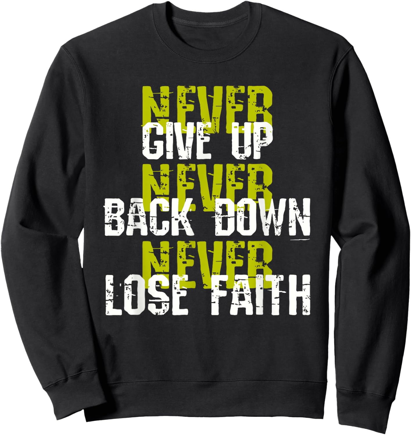 Sedulous Text Design - Never Give Up Back Down Lose Faith Sweatshirt - Sweatshirt | Black