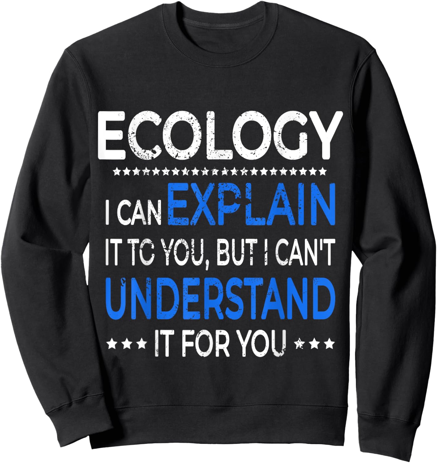Ecology T Shirt Funny Environmental Science Gift Sweatshirt - Sweatshirt | Black