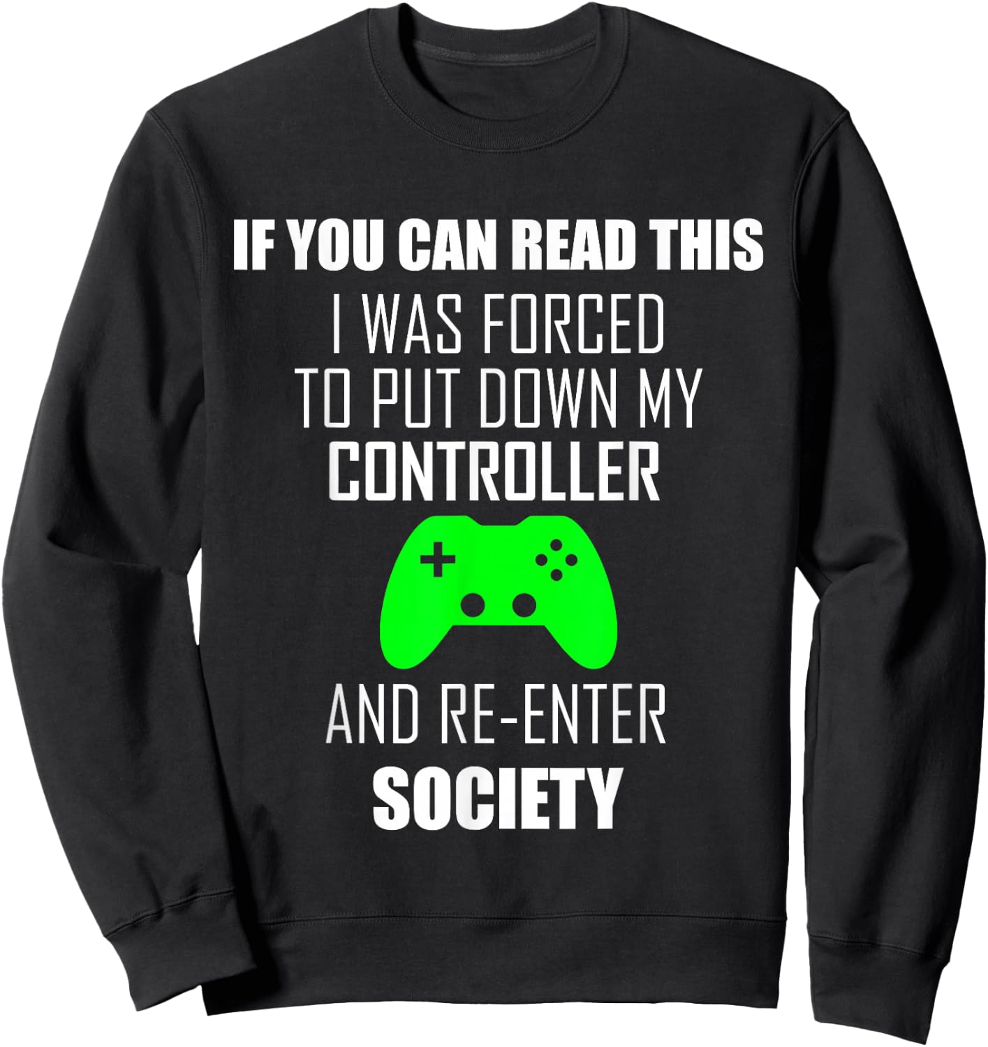 If You Can Read This I Was Forced to Put My Controller Down Sweatshirt - Sweatshirt | Black