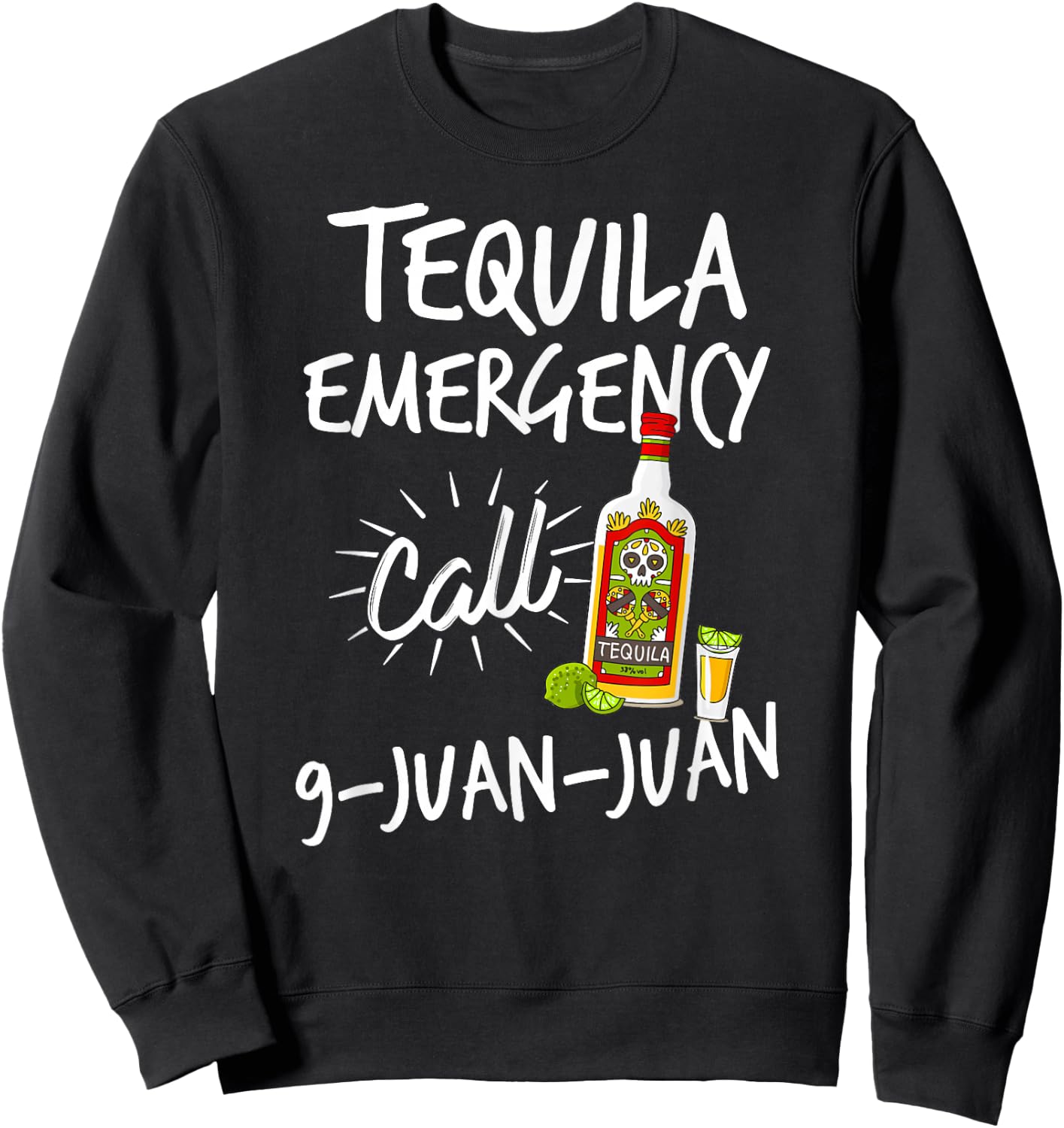 Tequila Emergency Call 9 Juan Juan - Funny Tequila Sweatshirt - Sweatshirt | Black