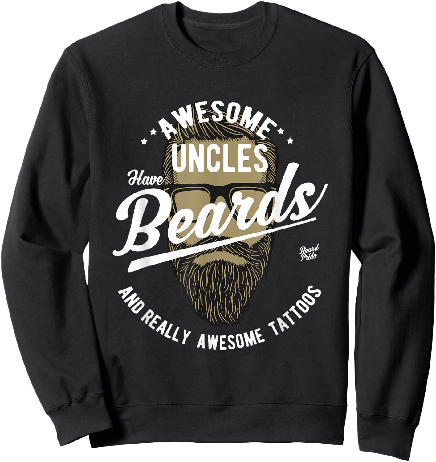 Awesome Uncles Have Tattoos and Beards | Gifts for Dad Sweatshirt - Sweatshirt | Black