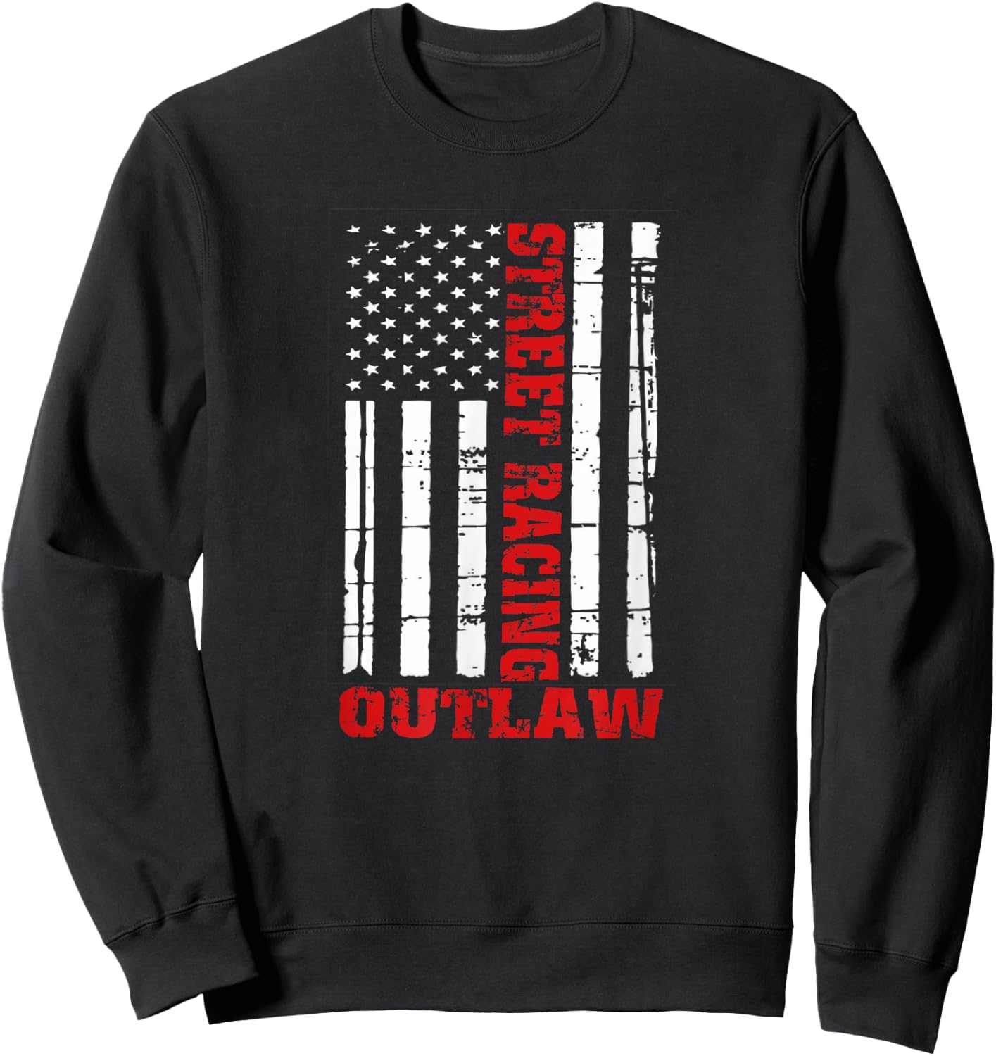 Street Racing Outlaw Shirt Flag American Drag Racing Sweatshirt - Sweatshirt | Black