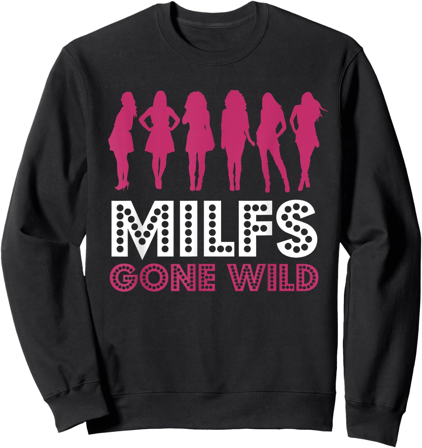 MILFs Gone Wild Sweatshirt - Sweatshirt | Black