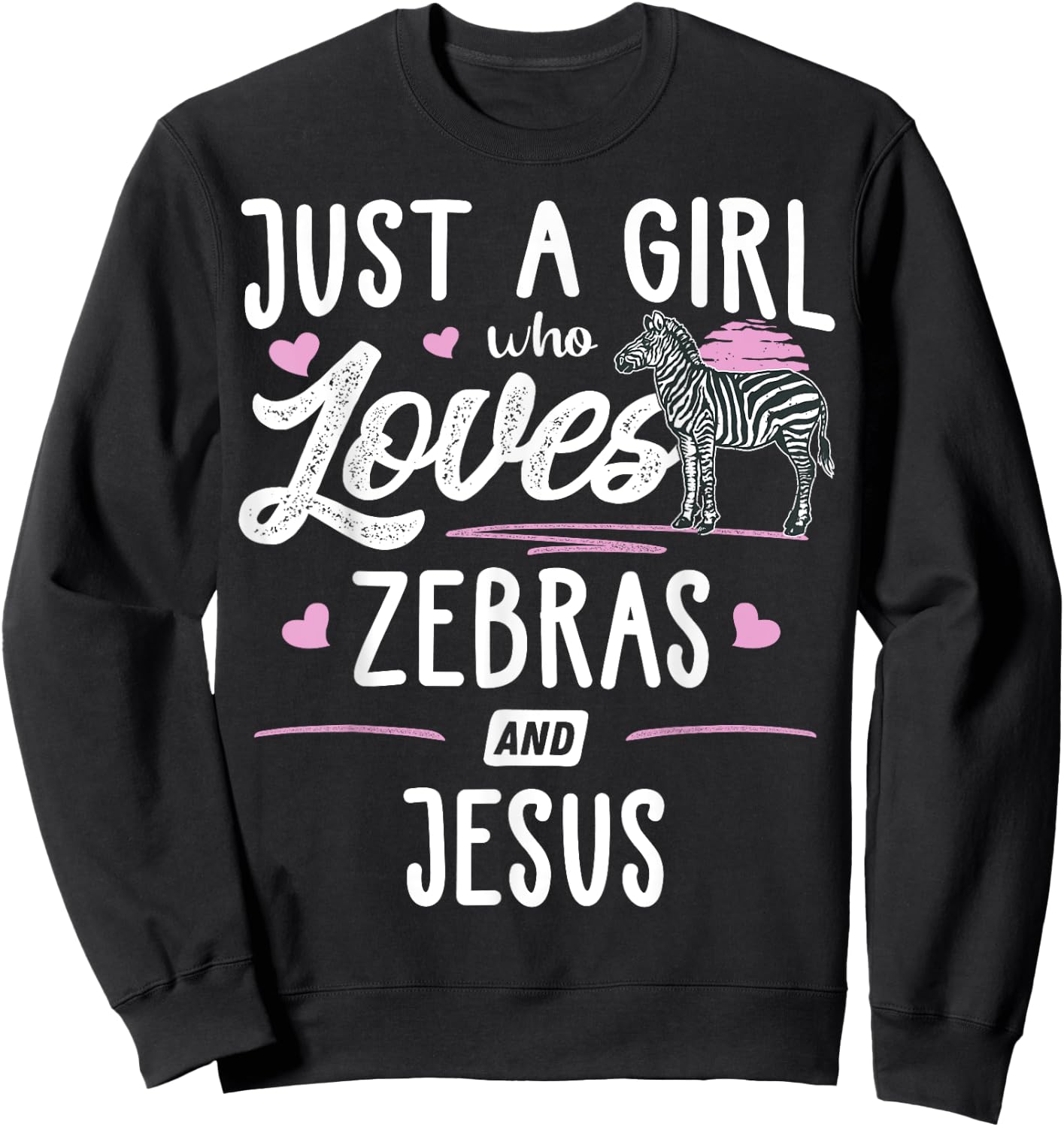 Just A Girl Who Loves Zebras And Jesus Gift Women Sweatshirt - Sweatshirt | Black