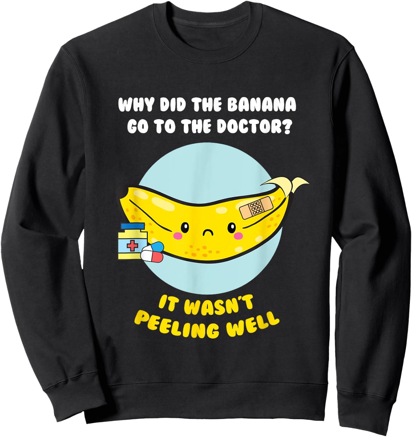 Funny Banana Doctor Joke Cute Fruit Pun T Shirt Sweatshirt - Sweatshirt | Black