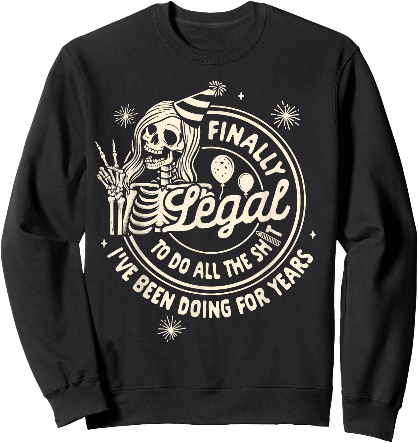 18th Birthday Girl 18 Years Finally Legal To Do All The Sht Sweatshirt - Sweatshirt | Black
