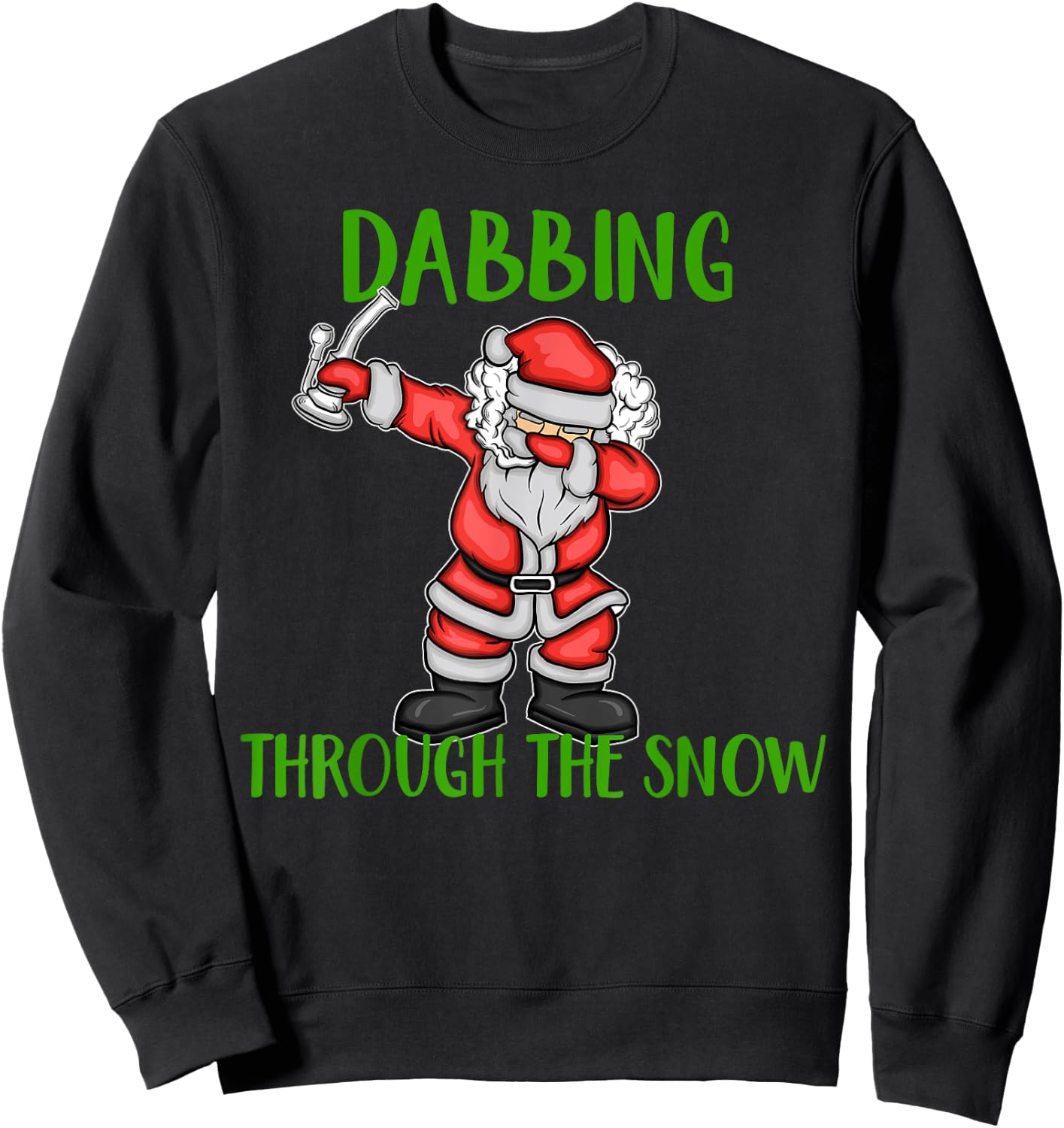 Dabbing Through The Snow Santa Marijuana Dab Rig Sweatshirt - Sweatshirt | Black