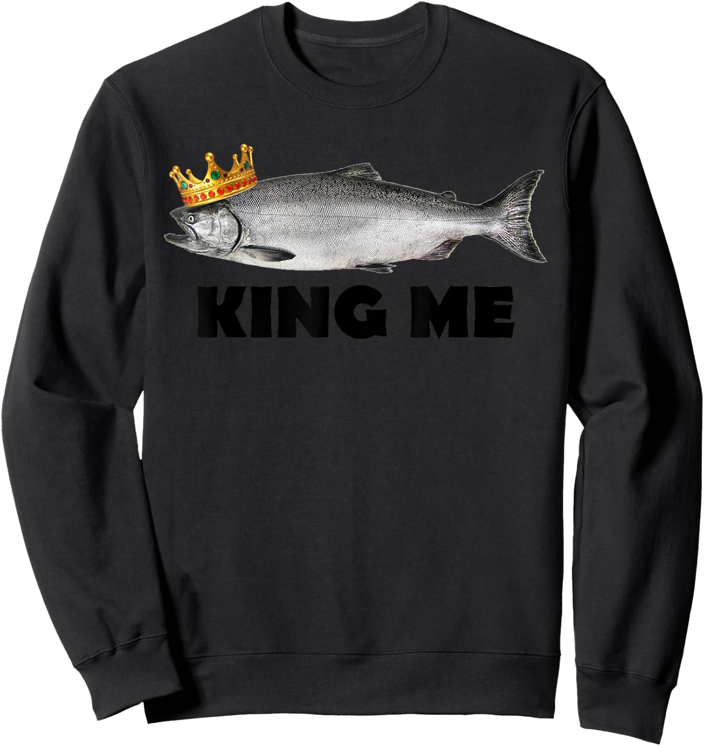 King Me Salmon Fishing Sweatshirt - Sweatshirt | Black