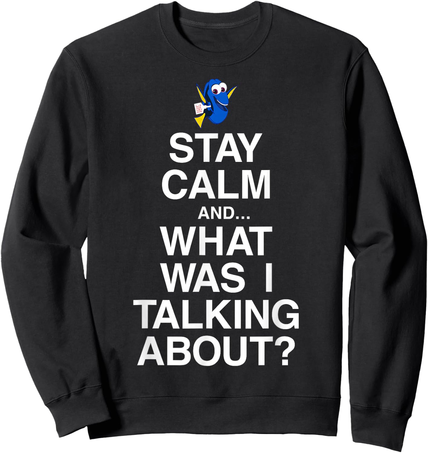 Disney Pixar Finding Dory Keep Calm Forgetful Dory Logo Sweatshirt - Sweatshirt | Black