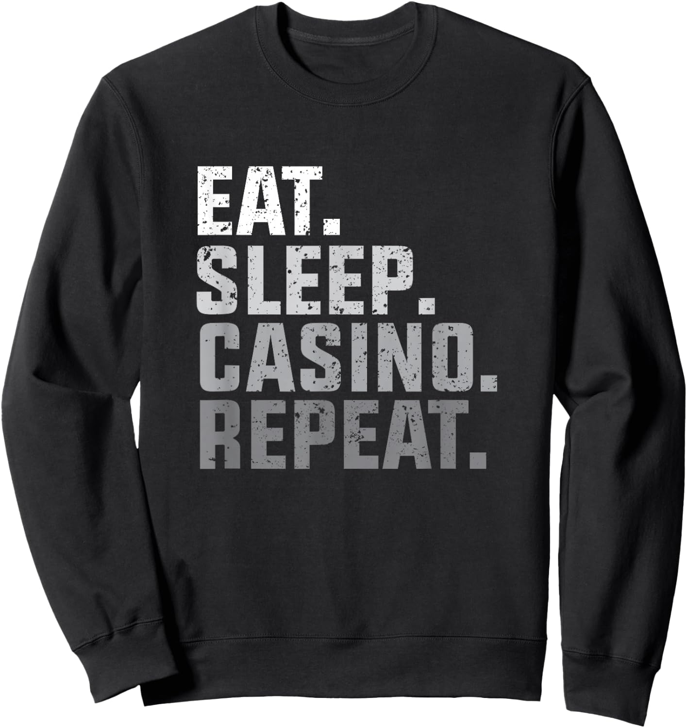 Eat Sleep Casino Repeat - The Gambling Gift Sweatshirt - Sweatshirt | Black