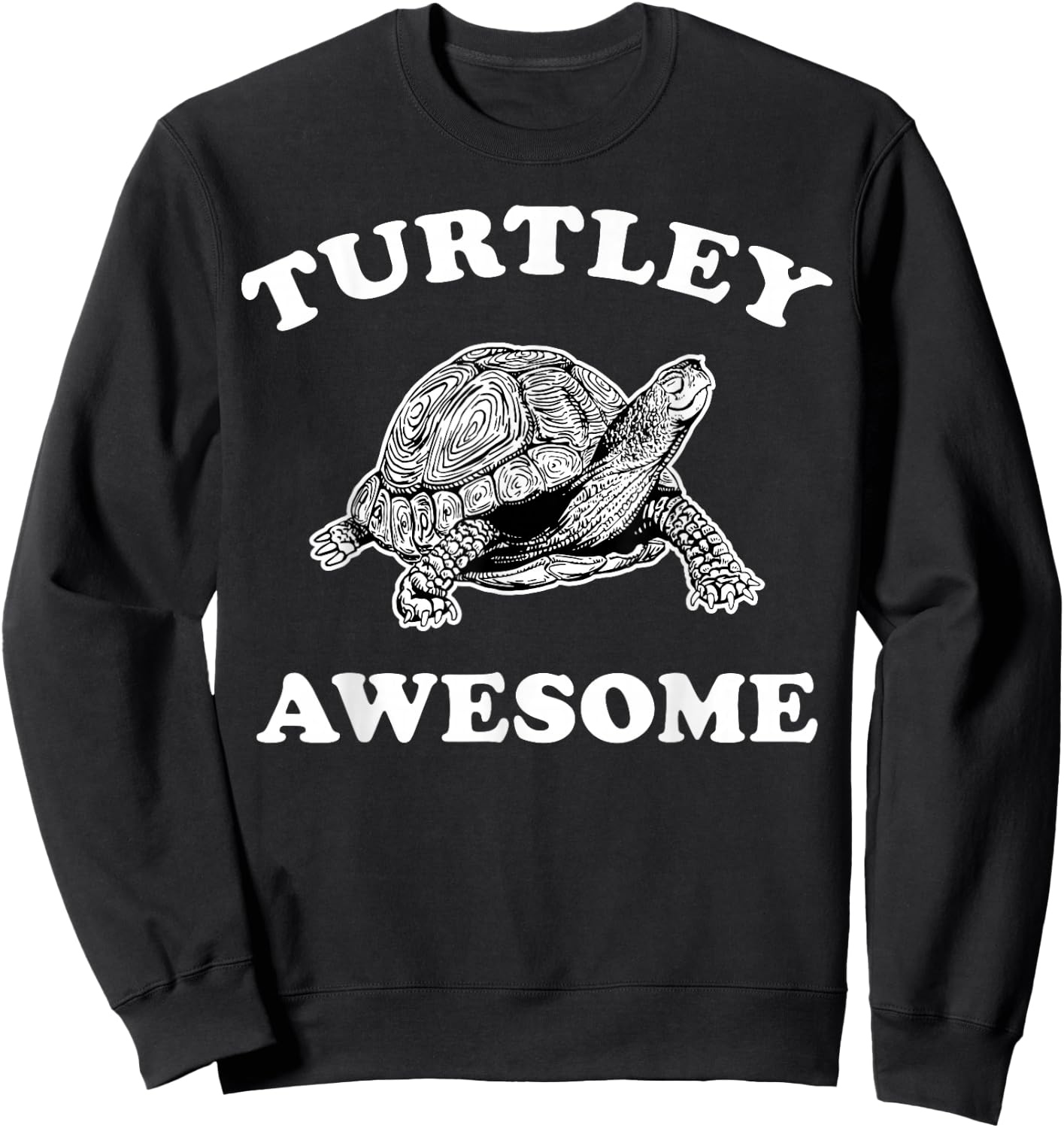 Cute Turtley Awesome Totally Awesome Smiling Turtle Pun Top Sweatshirt - Sweatshirt | Black