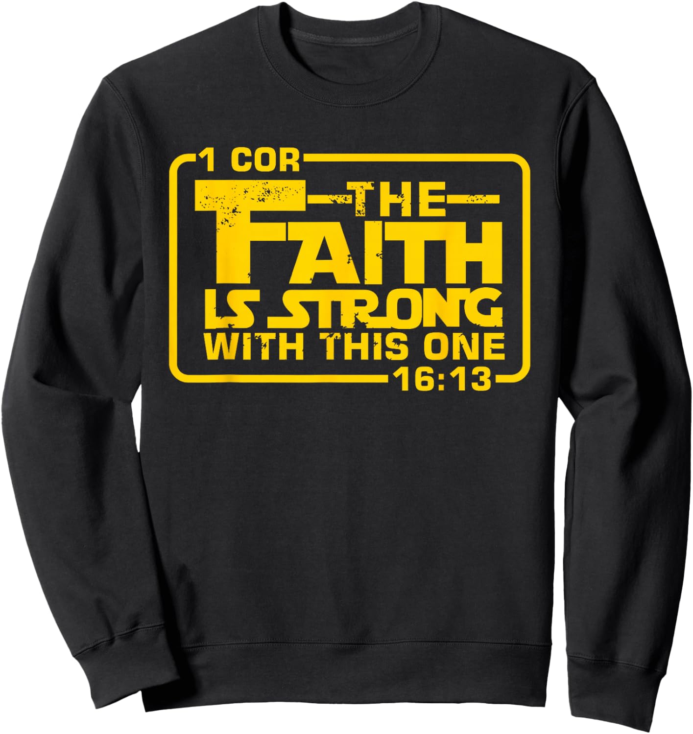 The Faith is strong with this one Christian Funny T Shirt Sweatshirt - Sweatshirt | Black