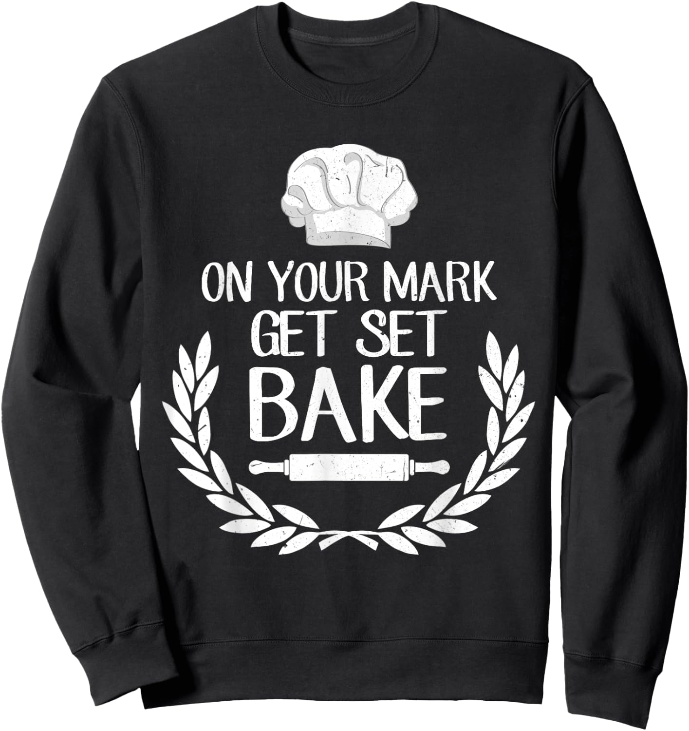 On Your Mark Get Set Bake for Baking Fans & Lovers Sweatshirt - Sweatshirt | Black