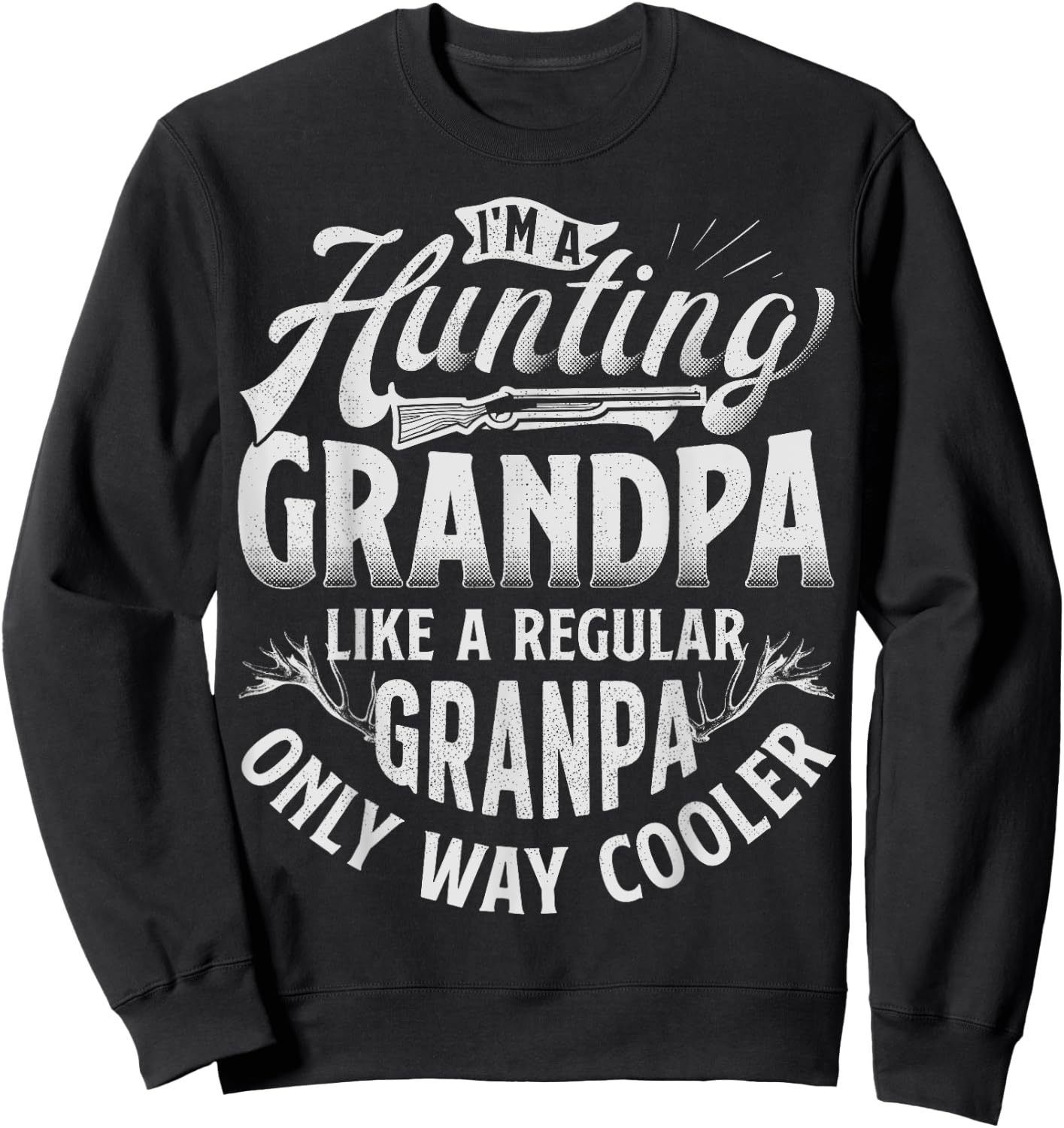 I'm a Hunting Grandpa T shirt Vintage Deer Grandfather Dad Sweatshirt - Sweatshirt | Black