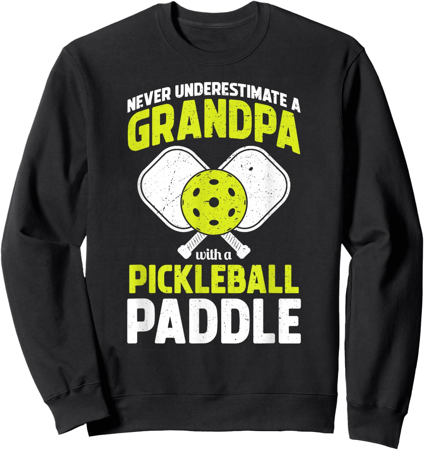 Never Underestimate Pickleball Grandpa Funny Sweatshirt - Sweatshirt | Black