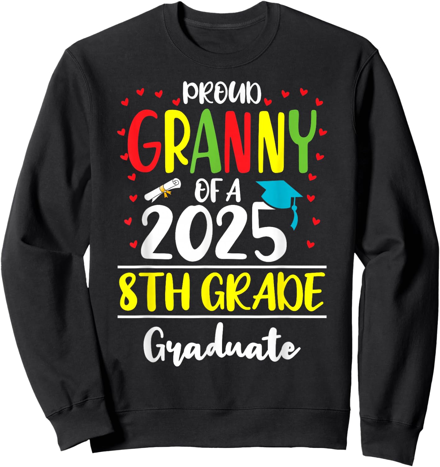 Funny Proud Granny of a Class of 2025 8th Grade Graduate Sweatshirt - Sweatshirt | Black