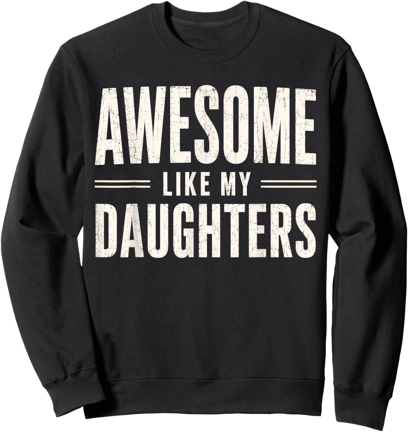 Awesome Like My Daughters Men Dad Fathers Day Sweatshirt - Sweatshirt | Black